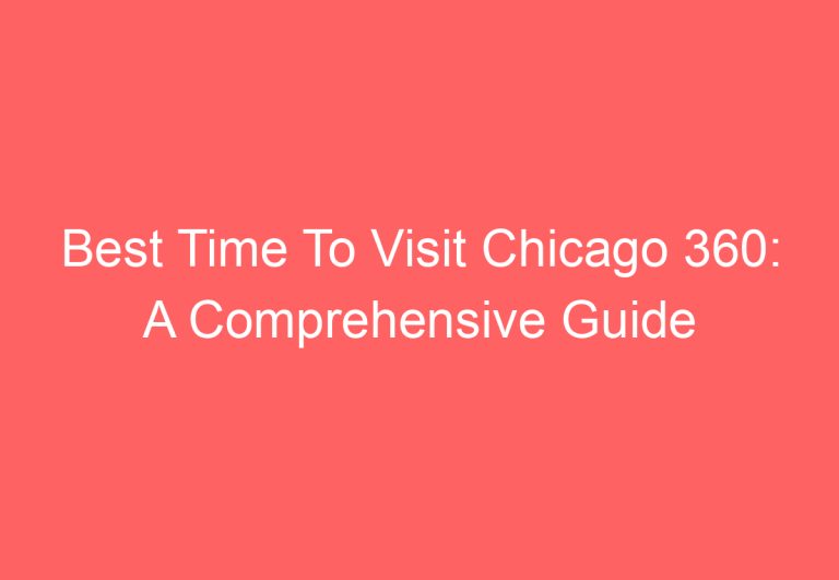 Best Time To Visit Chicago 360: A Comprehensive Guide