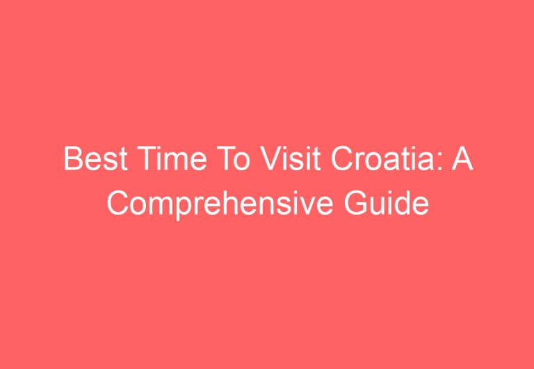 Best Time To Visit Croatia: A Comprehensive Guide