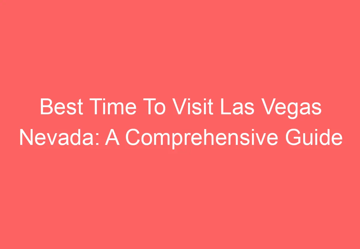 Best Time To Visit Las Vegas Nevada A Comprehensive Guide HowTravelPlan