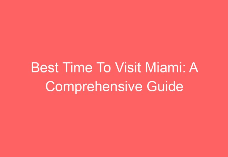 Best Time To Visit Miami: A Comprehensive Guide