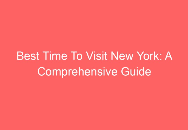 Best Time To Visit New York: A Comprehensive Guide
