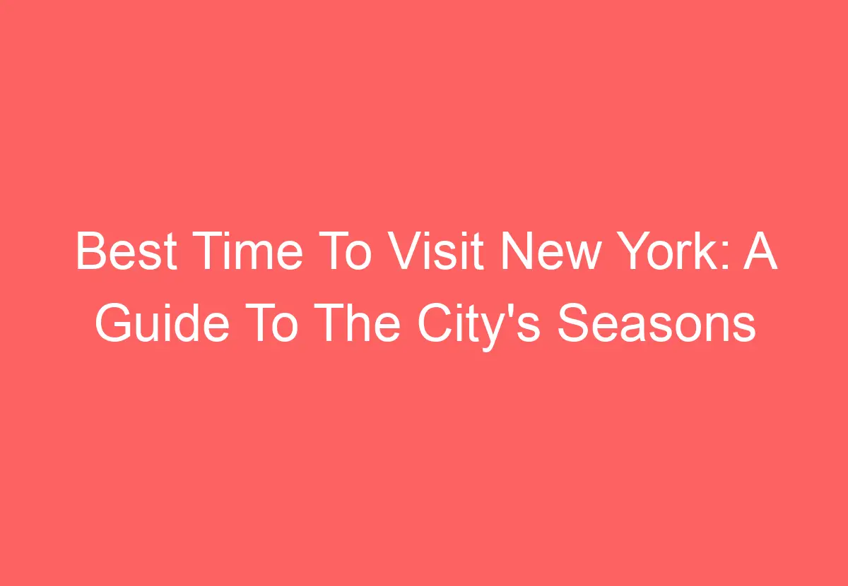 Best Time To Visit New York A Guide To The City's Seasons HowTravelPlan