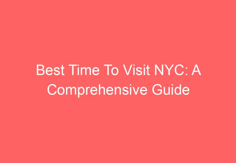 Best Time To Visit NYC: A Comprehensive Guide