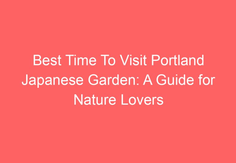 Best Time To Visit Portland Japanese Garden: A Guide for Nature Lovers
