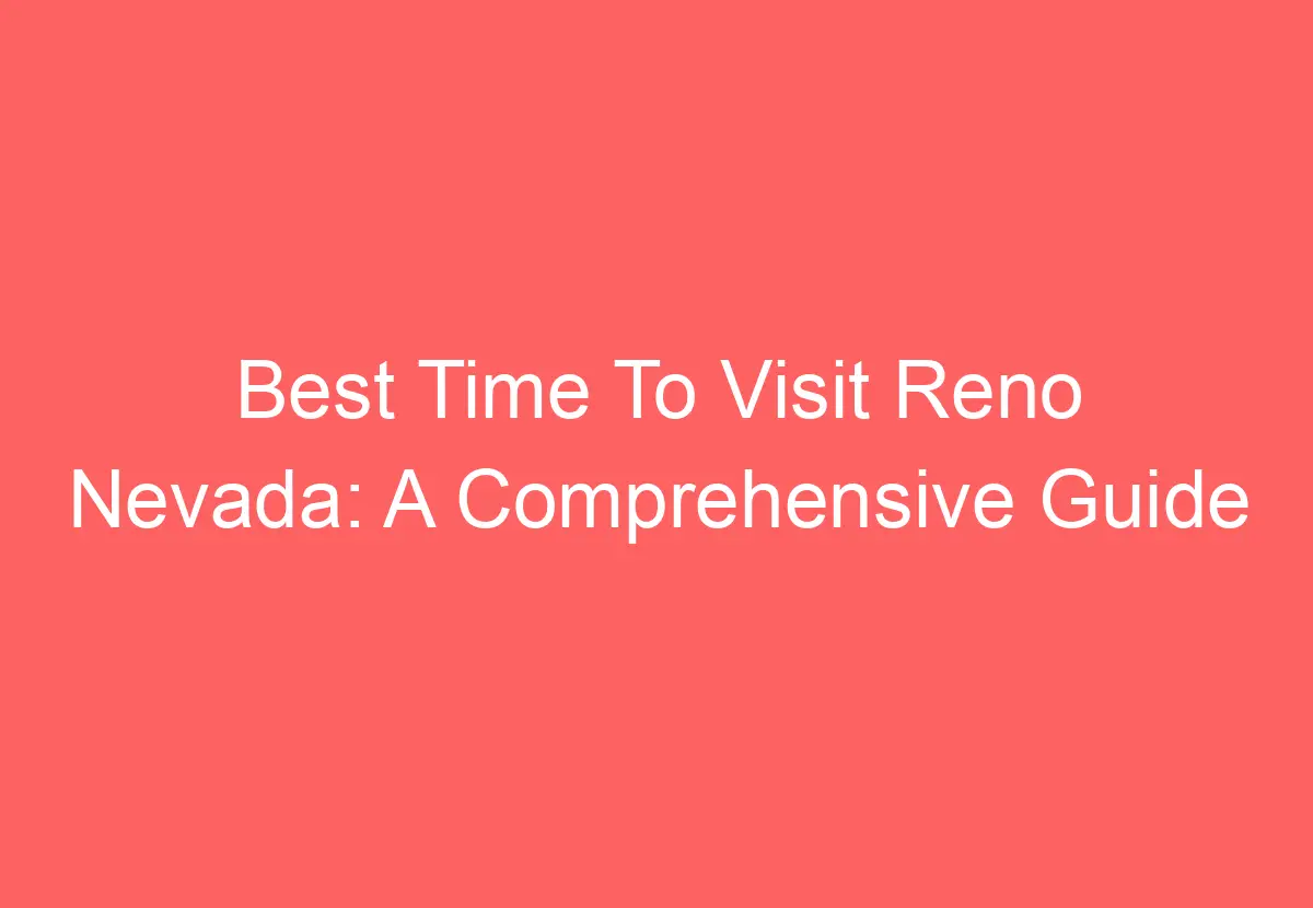 Best Time To Visit Reno Nevada: A Comprehensive Guide - HowTravelPlan