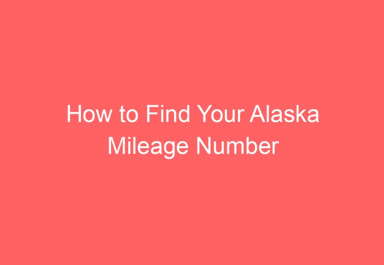 How to Find Your Alaska Mileage Number