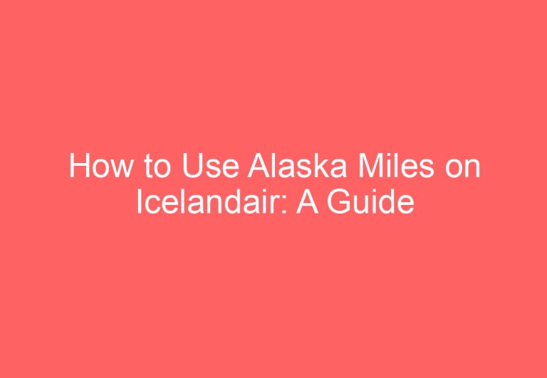 How to Use Alaska Miles on Icelandair: A Guide