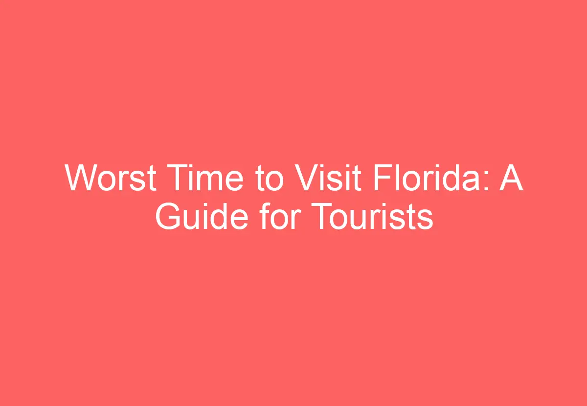 Worst Time to Visit Florida: A Guide for Tourists - HowTravelPlan