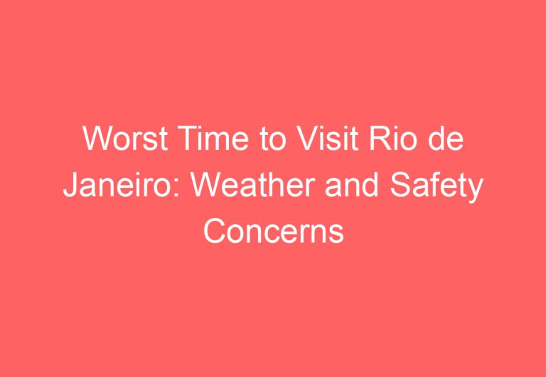 Worst Time to Visit Rio de Janeiro: Weather and Safety Concerns