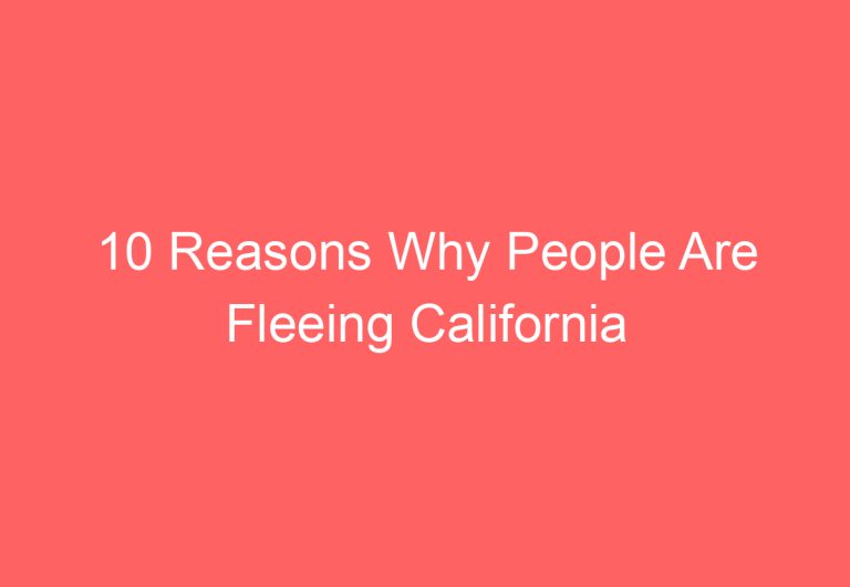 10 Reasons Why People Are Fleeing California