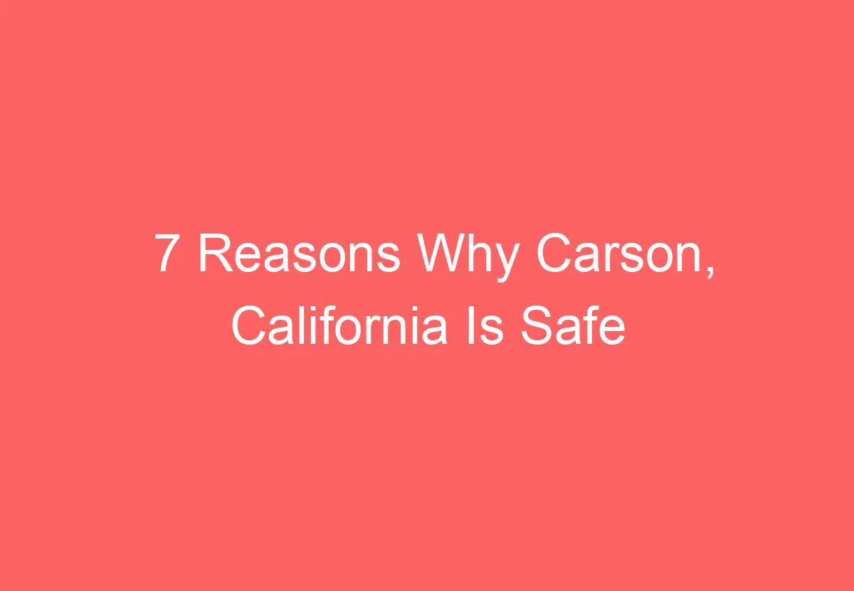 7 Reasons Why Carson, California Is Safe - HowTravelPlan