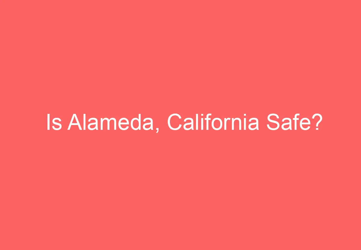 Is Alameda, California Safe? HowTravelPlan