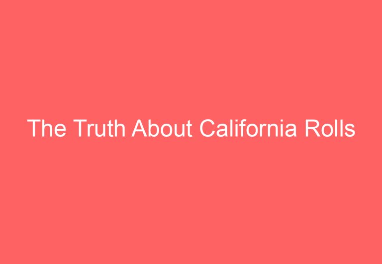 The Truth About California Rolls