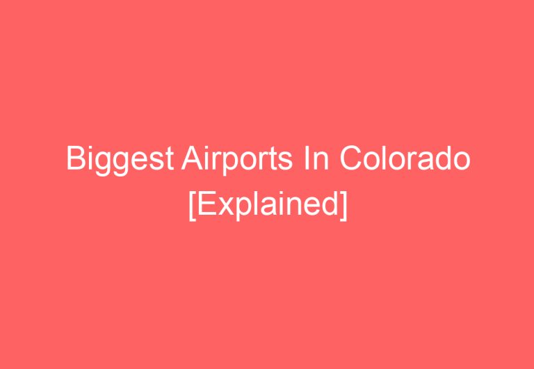 Biggest Airports In Colorado [Explained]