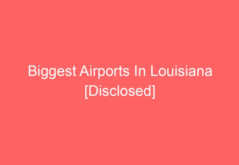 Biggest Airports In Louisiana [Disclosed]