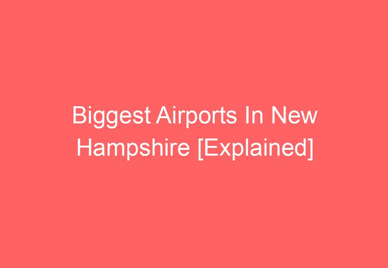 Biggest Airports In New Hampshire [Explained]