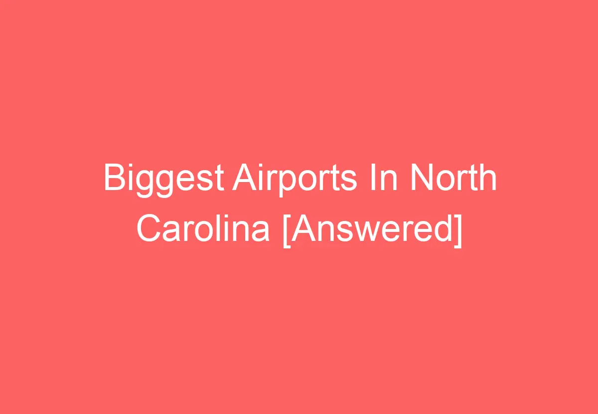 Biggest Airports In North Carolina Answered HowTravelPlan   Biggest Airports In North Carolina Answered 3673 