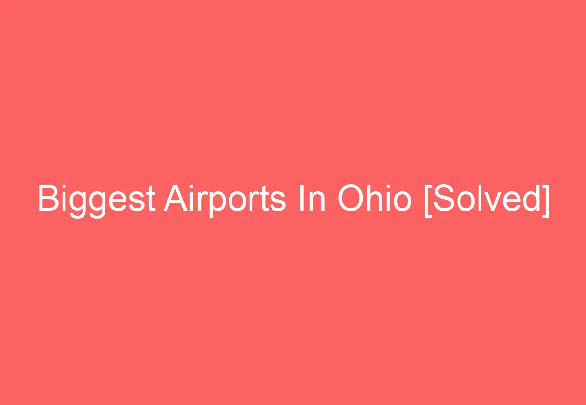 Biggest Airports In Ohio [Solved] - HowTravelPlan