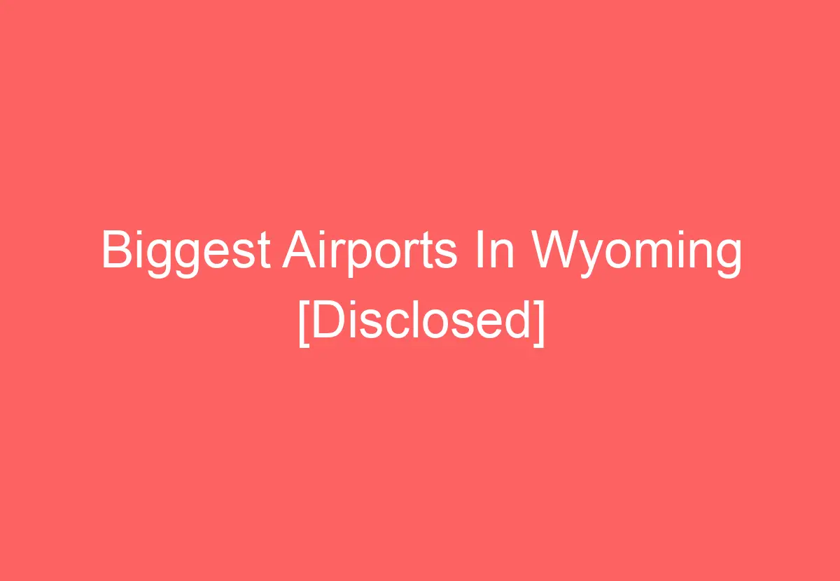 Biggest Airports In Wyoming [Disclosed] - HowTravelPlan