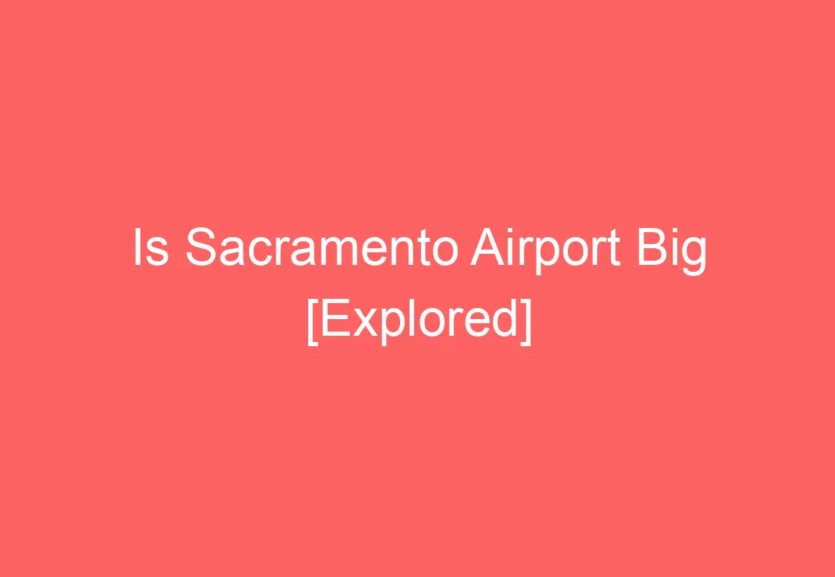 Is Sacramento Airport Big [Explored] - HowTravelPlan