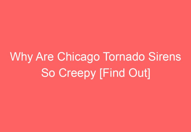 Why Are Chicago Tornado Sirens So Creepy [Find Out]