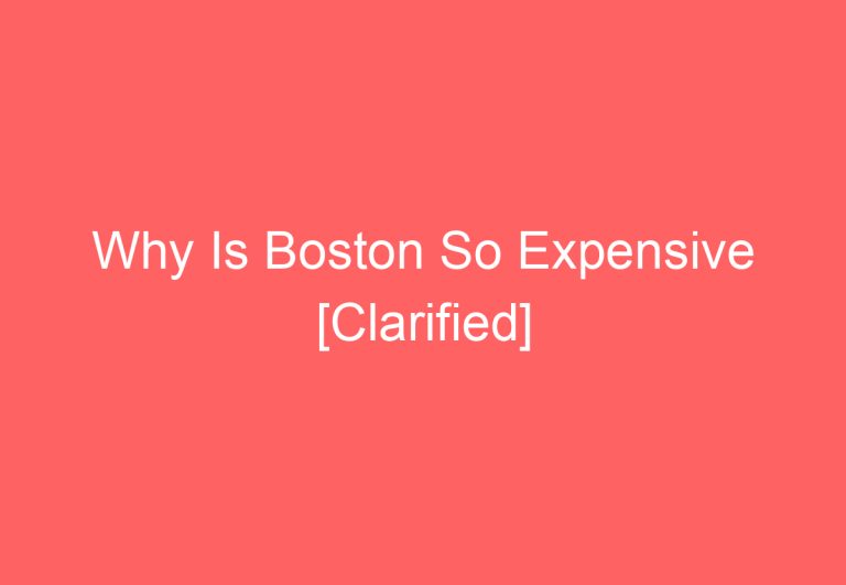 Why Is Boston So Expensive [Clarified]