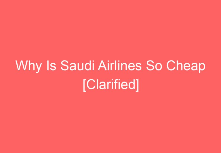 Why Is Saudi Airlines So Cheap [Clarified]