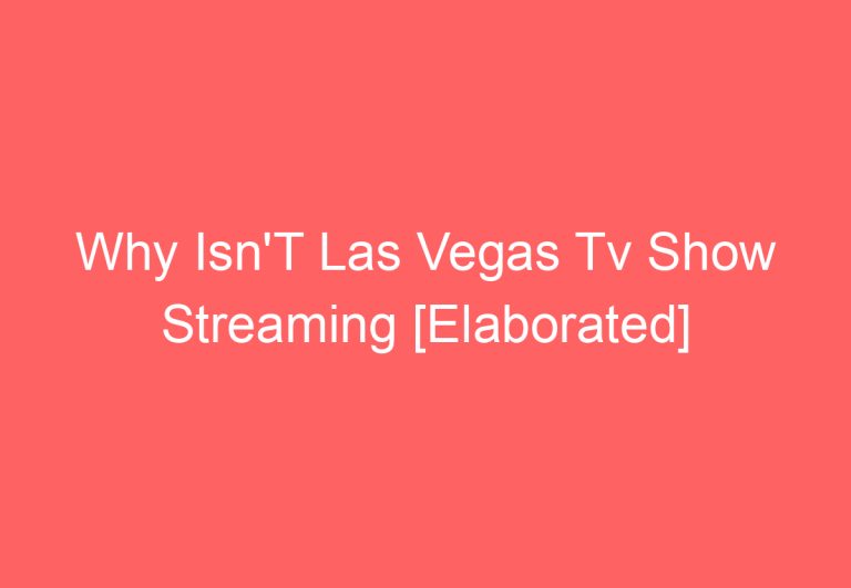 Why Isn’T Las Vegas Tv Show Streaming [Elaborated]