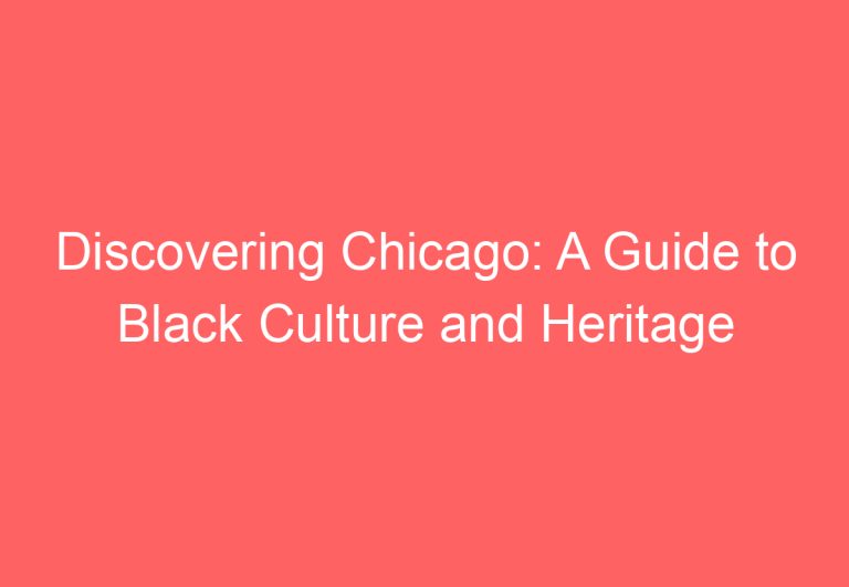 Discovering Chicago: A Guide to Black Culture and Heritage