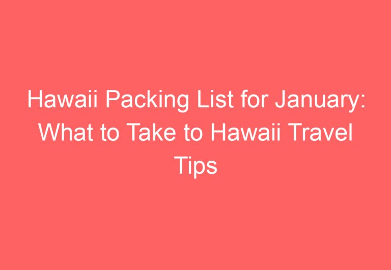 Hawaii Packing List for January: What to Take to Hawaii Travel Tips