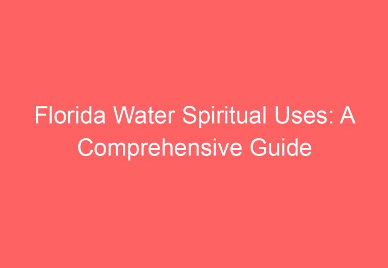 Florida Water Spiritual Uses: A Comprehensive Guide