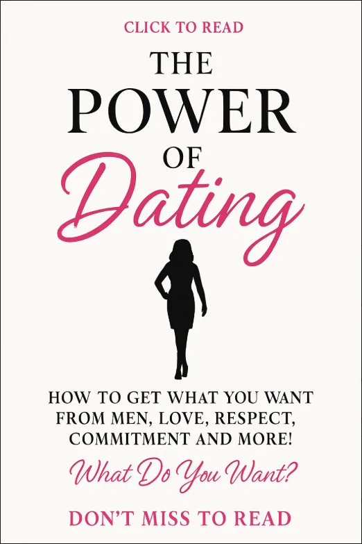 The Power of Dating: How to Get What You Truly Want in Love, Respect, Commitment, and More